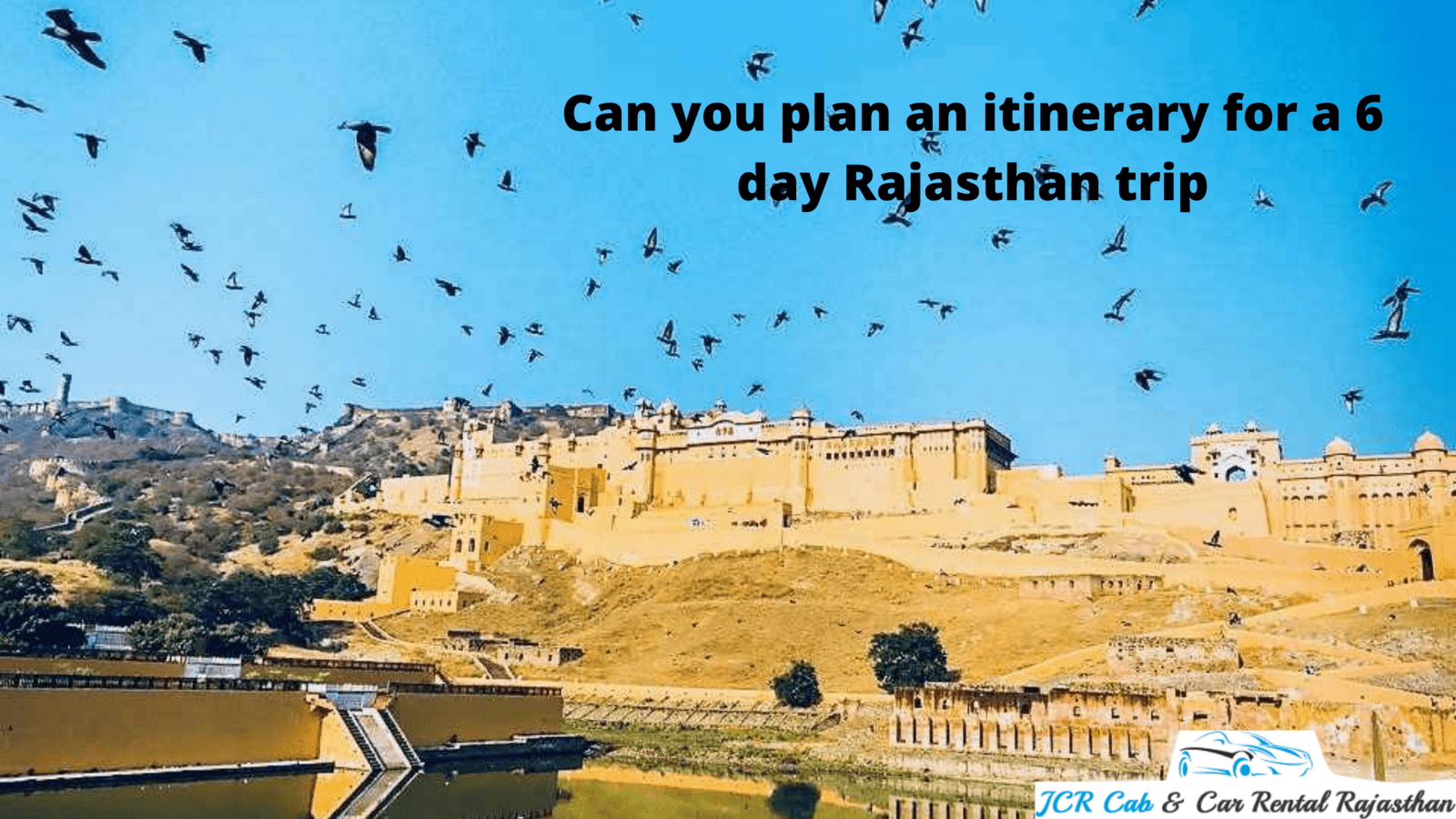 6 Day Itinerary For Rajasthan Trip (Full Plan With Best Places) - JCR Cab