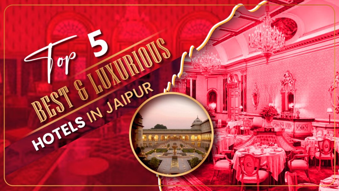 5 BEST AND LUXURY HOTELS IN JAIPUR