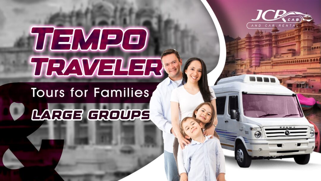 Jaipur Jaunts: Tempo Traveler Tours for Families and Large Groups