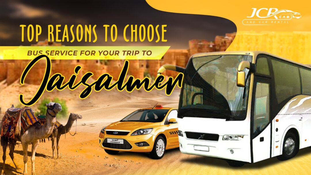 Top Reasons to Choose Bus Service for Your Trip to Jaisalmer