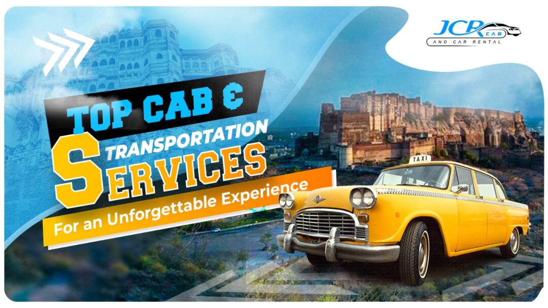 Discover Jodhpur: Top Cab and Transportation Services for an Unforgettable Experience