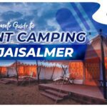 The Ultimate Guide to Tent Camping in Jaisalmer