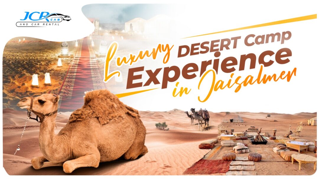 Luxury Desert Camp Experience in Jaisalmer: What to Expect