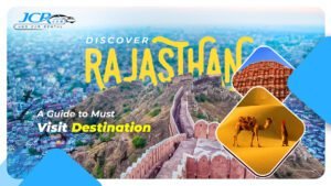 Rajasthan: A Guide to Must-Visit Destinations